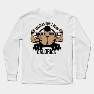 excuse dont burn calories Long Sleeve T-Shirt